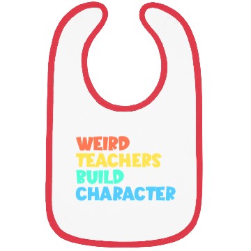 Discover Weird Teachers Build Character Bibs