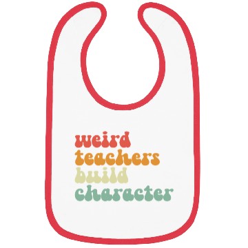 Discover Weird Teachers Build Character Bibs