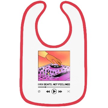 Discover I Mix Beats Not Feelings DJ Software Bibs