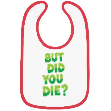 Discover Humorous Green Text Bubble But Did You Die? Bibs