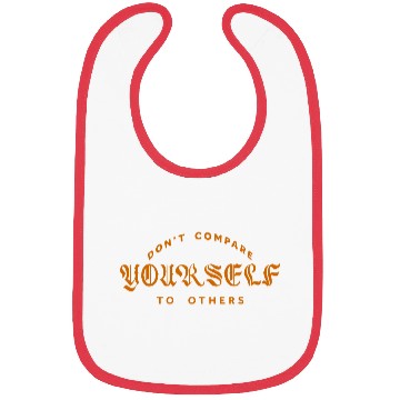 Discover Don't Compare Yourself To Others Bibs