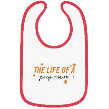 Discover The Life of a Pug Mom Inspirational Design Bibs