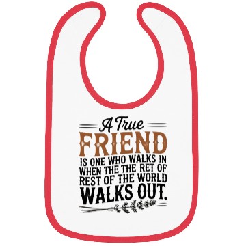 Discover True Friend Walks In – Friendship Quote Bibs