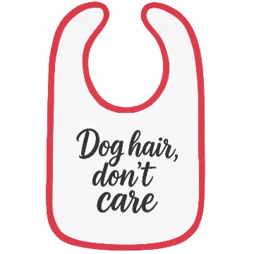 Discover Humorous Dog Hair Don't Care Quote Bibs