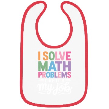 Discover I Solve Math Problems Like It's My Job Math Bibs