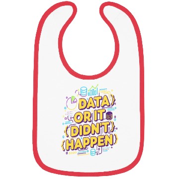 Discover Data or It Didn't Happen Technology Quote Bibs