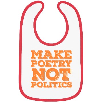 Discover Make Poetry Not Politics Quote Bibs
