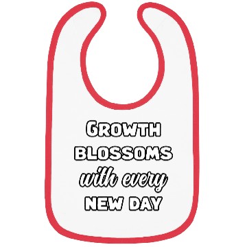 Discover Growth Blossoms With Every New Day Design	 Bibs