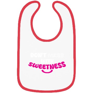 Discover Don’t Mess With Sweetness – Bold Playful Graphic Bibs
