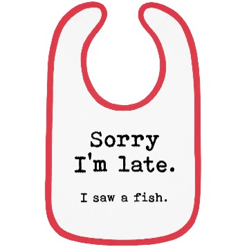 Discover Sorry I'm late I saw a fish Bibs