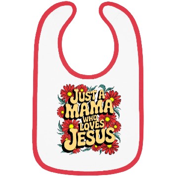 Discover Just a Mama Who Loves Jesus Bibs