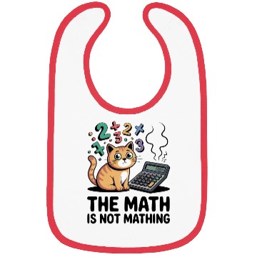 Discover The Math is Not Mathing Funny Relatable Quote Bibs
