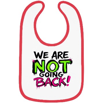Discover We Are NOT Going Back! (Neon Graffiti) Bibs