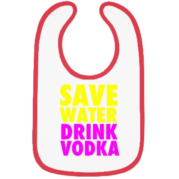 Discover Save Water Drink Vodka Neon Party Design Bibs