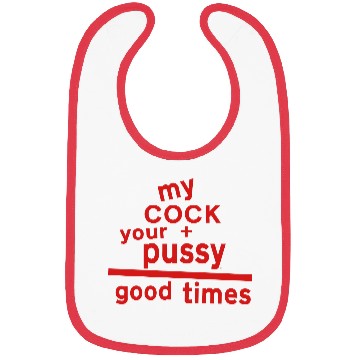 Discover MY COCK +YOUR PUSSY = GOOD TIMES Bibs