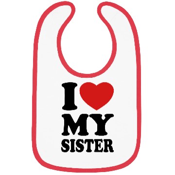 Discover I love my sister Bibs