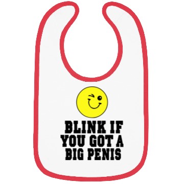 Discover BLINK IF YOU GOT A BIG PENIS Bibs