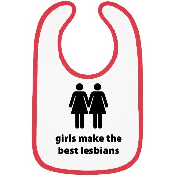 Discover Girls Make The Best Lesbians Bibs