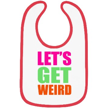 Discover Let's Get Weird funny Bibs