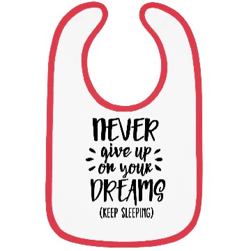 Discover Never give up on your dreams - keep sleeping Bibs