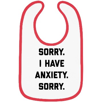 Discover Sorry I Have Anxiety Bibs