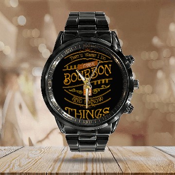 Discover Funny I Drink Bourbon and I Know Things Gift Calendar Steel Band Watch