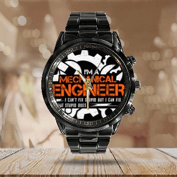 Discover Funny Mechanical Engineer I Can't Fix Stupid Calendar Steel Band Watch