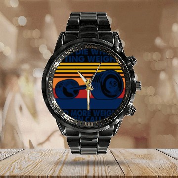 Discover If I Die While Lifting Weights Add More Weights Call 911 Calendar Steel Band Watch