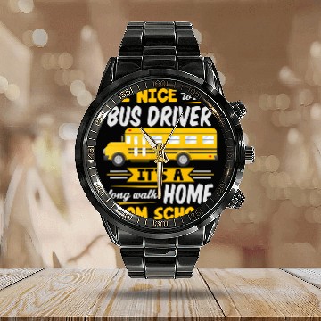 Discover Be Nice To The Bus Driver Funny School Bus Driver Calendar Steel Band Watch