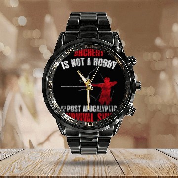 Discover Archery Is Not A Hobby It's A Post Apocalyptic Survival Skill Calendar Steel Band Watch