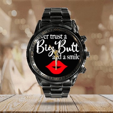 Discover Never Trust A Big Butt Calendar Steel Band Watch