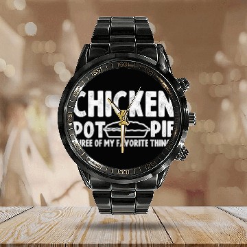 Discover Chicken Poultry funny chicken pie quote Chicken Pot Pie Three design Pie Calendar Steel Band Watch