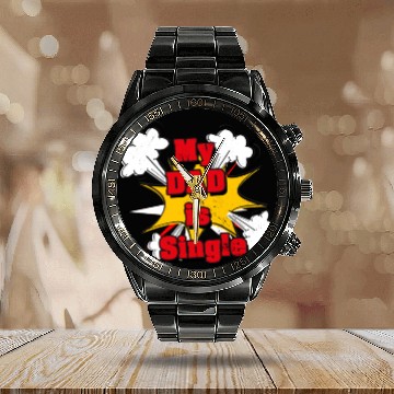 Discover My Dad is Single Calendar Steel Band Watch