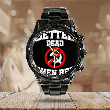 Discover Better Dead Than Red Anti Communist Gift Anti Socialism Calendar Steel Band Watch