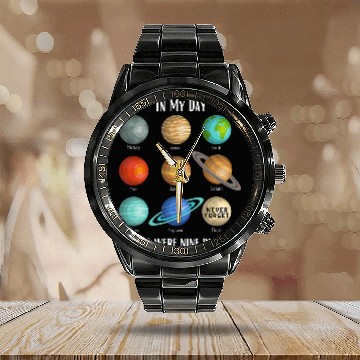 Discover Astronauts In my day there were 9 planets Pluto Never forget space Calendar Steel Band Watch