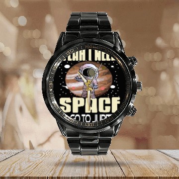 Discover Astronauts Yeah I Need Space Ill Go To Jupiter Retro Funny Present Calendar Steel Band Watch