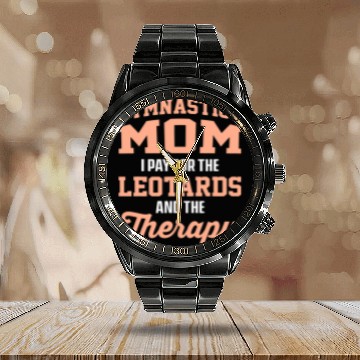 Discover Gymnastics Mom I Pay For The Leotards And The Therapy 1 Calendar Steel Band Watch