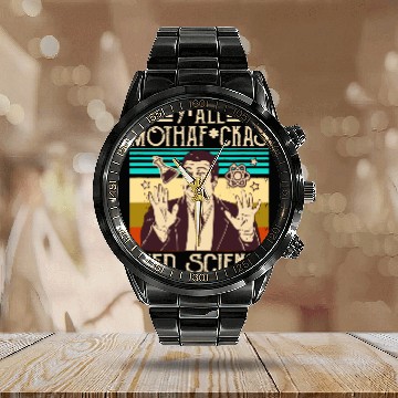 Discover Y'all Motha Fuckas Need Science Calendar Steel Band Watch