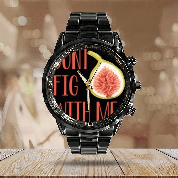 Discover Dont Fig With Me Calendar Steel Band Watch