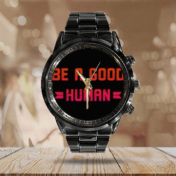 Discover Be a Good Human, Be a Nice Person, Awesome Humanit Calendar Steel Band Watch