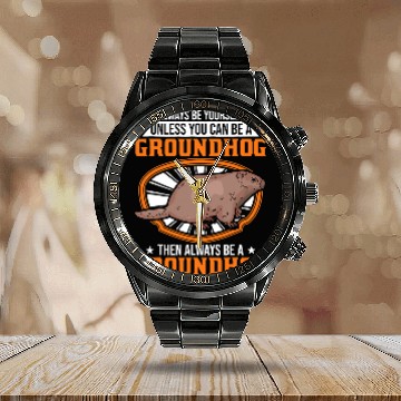 Discover Always be yourself Unless you can be a Groundhog Marmot 31 Calendar Steel Band Watch