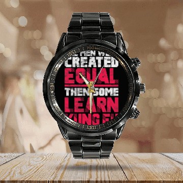 Discover Mens Kung Fu Fighter All Men Were Created Equal Some Learn Grunge Calendar Steel Band Watch