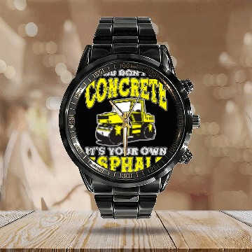 Discover If You Dont Use Concrete Its Your Own Asphalt 3 Calendar Steel Band Watch