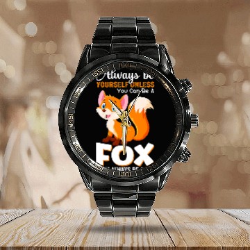 Discover Fox Lover Always be yourself Unless you can be a Fox Animal Lover Calendar Steel Band Watch Calendar Steel Band Watch