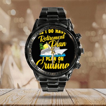 Discover Cruise Ship Retirement Plan Cruising Funny Baseball Tees Calendar Steel Band Watch