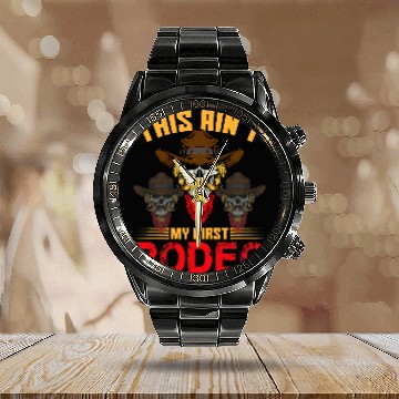 Discover Cowboy Quote Western Cowboys This Aint My First Rodeo Calendar Steel Band Watch