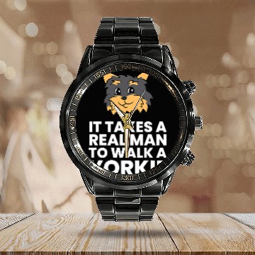 Discover It Takes A Real Man To Walk A Yorkie Calendar Steel Band Watch