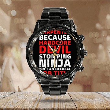 Discover Woodworking Hilarious Carpenter Stomping Ninja An Official Job Title Carpenter Baseball Tees Calendar Steel Band Watch