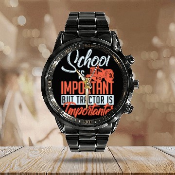 Discover Tractor driving School Is Important But Tractor Is Importanter Funny Farmer Calendar Steel Band Watch