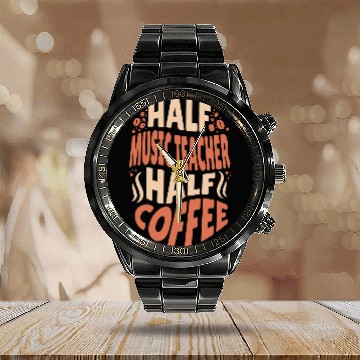 Discover Half Music Teacher Half Coffee Lovers Calendar Steel Band Watch
